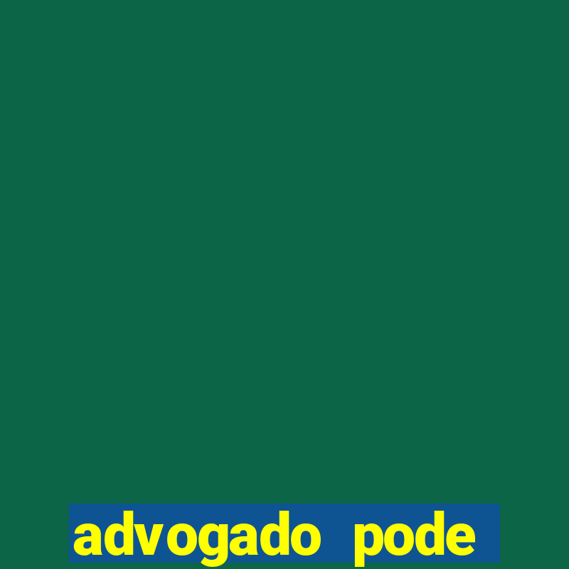 advogado pode patrocinar time de futebol